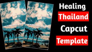 healing thailand capcut template
